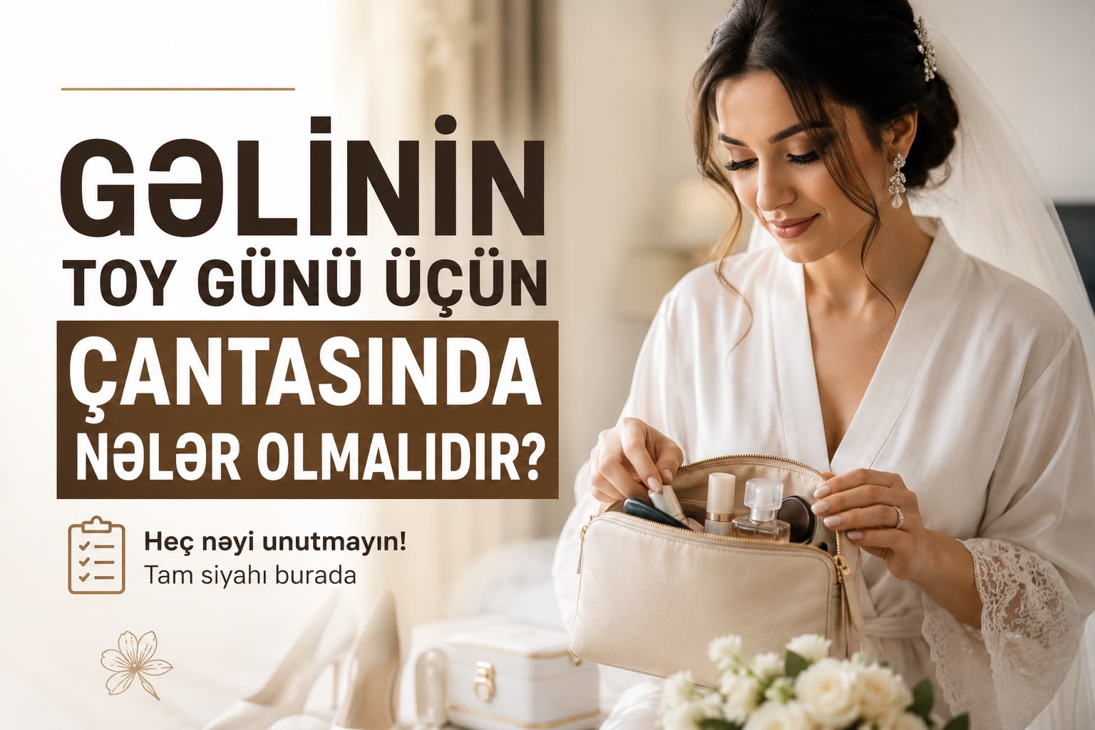 Gəlinin toy günü üçün çantasında nələr olmalıdır?